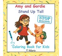 Amy and Gordie Stand Up Tall Coloring Book for Kids: Brave Acts, Bright Colors, and Amy and Gordie Fun!, Companion Coloring Book, Perfect for Ages 3-8