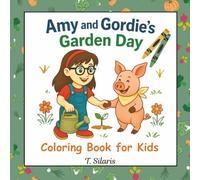 Amy and Gordie's Garden Day Coloring Book for Kids: Color, Create, and Grow with Amy and Gordie, Companion Coloring Book, Perfect for Ages 3-8