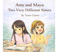 Amy and Maya Two Very Different Sisters