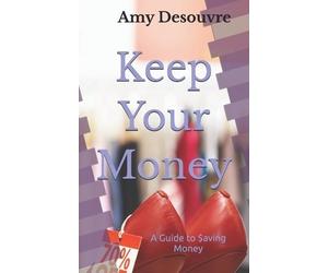 Amy Ann Desouvre Keep Your Money (Tascabile)