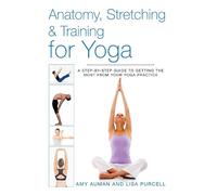 Amy Auman Lisa Purcell Anatomy, Stretching & Training for Yoga (Tascabile)