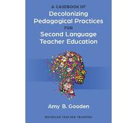 Amy B. Gooden A Casebook of Decolonizing Pedagogical Practices for S (Tascabile)