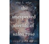 Amy B Scher The Unexpected Afterlife of Salon Rose (Copertina rigida)