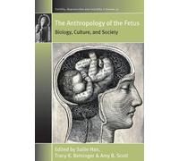 Amy B. Scott The Anthropology of the Fetus (Tascabile)