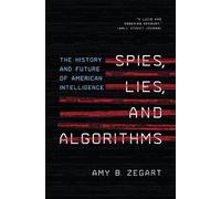 Amy B. Zegart Spies, Lies, and Algorithms (Tascabile)