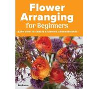 Amy Barene Flower Arranging for Beginners (Copertina rigida)