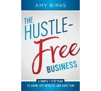 Amy Birks The Hustle-Free Business (Tascabile)