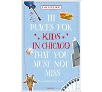 Amy Bizzarri 111 Places for Kids in Chicago That You Must Not Miss (Tascabile)