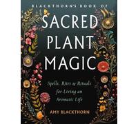 Amy Blackthorn Blackthorn's Book of Sacred Plant Magic (Tascabile)