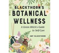Amy Blackthorn Blackthorn's Botanical Wellness (Tascabile)