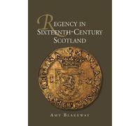 Amy Blakeway Regency in Sixteenth-Century Scotland (Copertina rigida)
