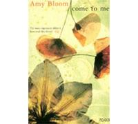 Amy Bloom Come to Me (Tascabile)