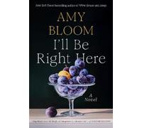 I'll Be Right Here: A Novel