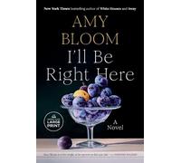 Amy Bloom I'll Be Right Here (Tascabile)