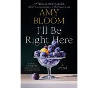 Amy Bloom I'll Be Right Here (Tascabile)