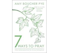 Amy Boucher Pye (Reader) 7 Ways to Pray (Tascabile)
