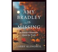 Amy Bradley Is Missing: A Family's Relentless Quest for Truth