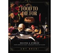 Amy Bruni Food to Die For (Copertina rigida)
