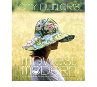 Amy Butler's Midwest Modern: A Fresh Design Spirit for the Modern Lifestyle (Hardback) - Common