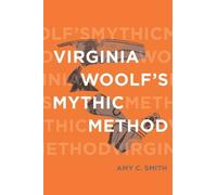 Amy C. Smith Virginia Woolf’s Mythic Method (Tascabile)