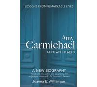 Amy Carmichael: A Life Well Placed - Williamson Joanna