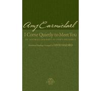 Amy Carmichael I Come Quietly to Meet You - An Intimate Journey in (Tascabile)
