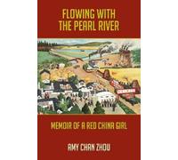 Amy Chan Zhou Flowing with the Pearl River: Memoir of a Red C (Copertina rigida)