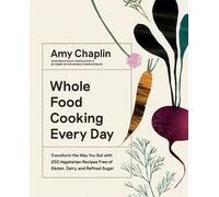 Amy Chaplin Whole Food Cooking Every Day (Copertina rigida)