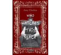Amy Clarkin Who Watches This Place (Tascabile) What Walks These Halls