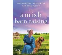 Amy Clipston Kelly Irvin Kathleen Fuller Amy Clipsto An Amish Barn R (Tascabile)