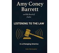 Amy Coney Barrett and the Sound of Justice: Listening to the Law in a Changing America