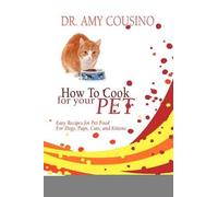 Amy Cousino How to Cook for Your Pet (Tascabile)