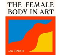 Amy Dempsey The Female Body in Art (Copertina rigida)