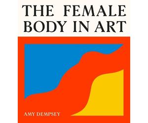 Amy Dempsey The Female Body in Art (Copertina rigida)