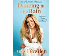 Dancing in the Rain: My story of hope, courage and resilience