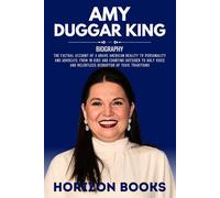AMY DUGGAR KING BIOGRAPHY: The Factual Account of a Brave American Reality TV Personality and Advocate: From 19 Kids and Counting Outsider to Holy Voice and Relentless Disruptor of Toxic Traditions