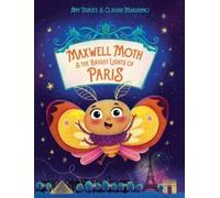 Amy Dunjey Maxwell Moth And The Bright Lights Of Paris (Copertina rigida)