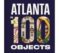 Amy Durrell Lisa Flaherty Mark Hill Atlanta in 100 Objects (Copertina rigida)