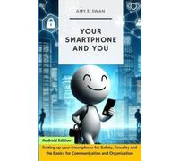 Amy E Swan Your Smartphone and You (Tascabile)