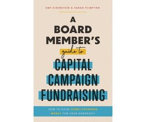 Amy Eisenstein Sarah A Board Member's Guide to Capital Campaign Fun (Tascabile)