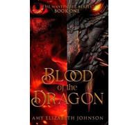 Amy Elizabeth Johnson Blood of the Dragon (Copertina rigida)