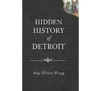 Amy Elliott Bragg Hidden History of Detroit (Copertina rigida)