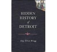 Amy Elliott Bragg Hidden History of Detroit (Tascabile)
