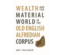 Amy Faulkner Wealth and the Material World in the Old English (Copertina rigida)