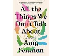 Amy Feltman All the Things We Don't Talk About (Tascabile)