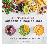 Amy Gonzalez RD, LD 5-Ingredient Smoothie Recipe Book (Tascabile)