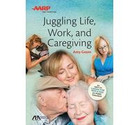 Amy Goyer ABA/AARP Juggling Life, Work, and Caregiving (Tascabile)