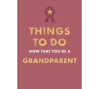 Amy Goyer Things to Do Now That You're A Grandparent (Copertina rigida)