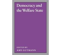 Amy Gutmann Democracy and the Welfare State (Tascabile)