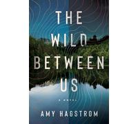 Amy Hagstrom The Wild Between Us (Tascabile)